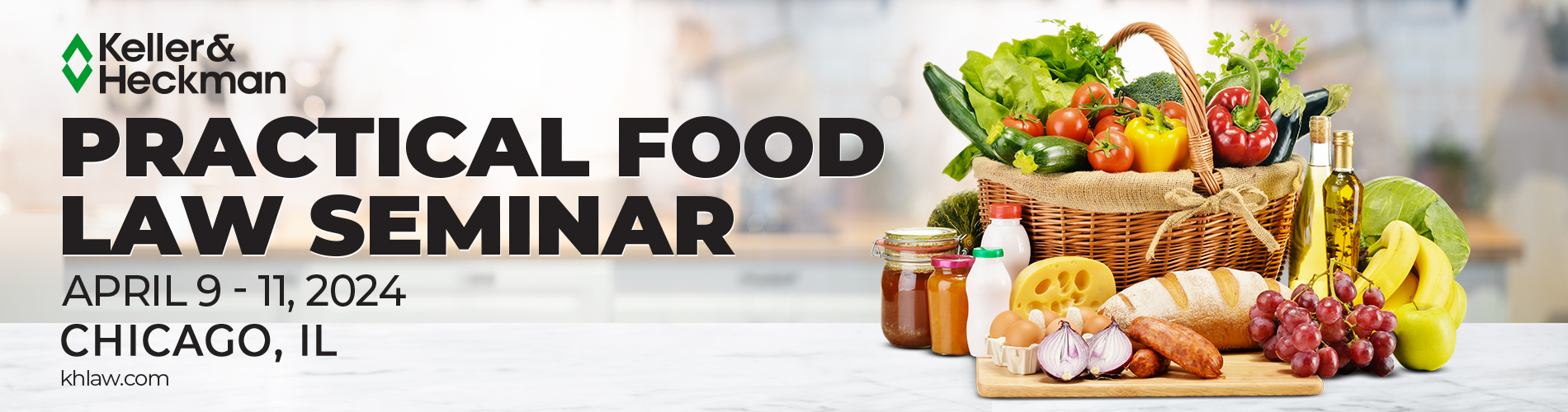 Banner advertising Keller and Heckman's Practical Food Law Seminar, featuring various foods in a basket on a counter.